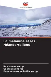 La mélanine et les Néandertaliens - Kurup Ravikumar