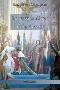 La mission divine de la France - Marquis de la Franquerie