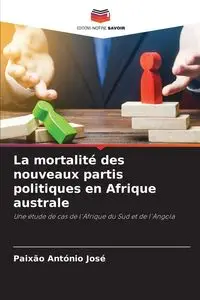 La mortalité des nouveaux partis politiques en Afrique australe - António José Paixão