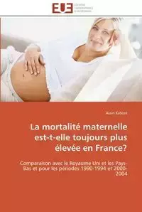 La mortalité maternelle est-t-elle toujours plus élevée en france? - KABORE-A