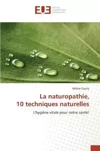 La naturopathie, 10 techniques naturelles - COURTY-H