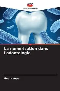 La numérisation dans l'odontologie - Arya Geeta