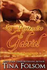 La partenaire de Gabriel (Les Vampires Scanguards - Tome 3) - Tina Folsom