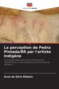 La perception de Pedra Pintada/RR par l'artiste indigène - Silva da Ribeiro Acsa