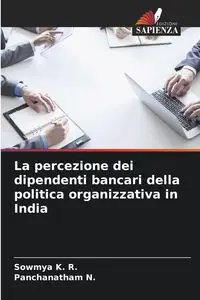 La percezione dei dipendenti bancari della politica organizzativa in India - K. R. Sowmya