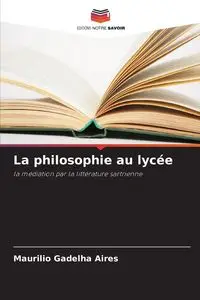 La philosophie au lycée - Gadelha Aires Maurilio