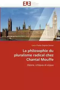 La philosophie du pluralisme radical chez chantal mouffe - GAGNON-TESSIER-L