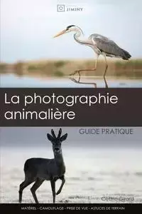 La photographie animalière - Girard Cédric