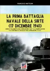 La prima battaglia navale della Sirte (17 Dicembre 1941) - Francesco Mattesini