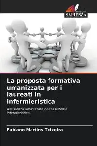 La proposta formativa umanizzata per i laureati in infermieristica - Martins Teixeira Fabiano