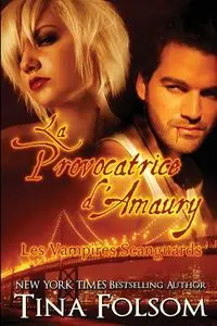 La provocatrice d'Amaury (Les Vampires Scanguards - Tome 2) - Tina Folsom