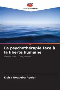 La psychothérapie face à la liberté humaine - Eloisa Nogueira Aguiar