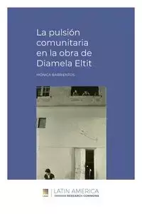 La pulsión comunitaria en la obra de Diamela Eltit - Mónica Barrientos