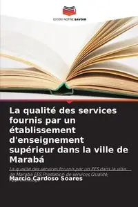 La qualité des services fournis par un établissement d'enseignement supérieur dans la ville de Marabá - Cardoso Soares Marcio