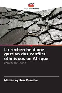 La recherche d'une gestion des conflits ethniques en Afrique - Ayalew Demeke Memar