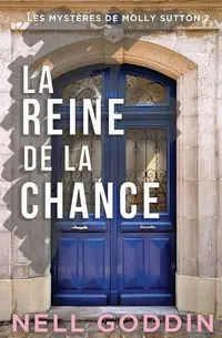 La reine de la chance - Nell Goddin