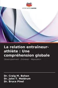 La relation entraîneur-athlète - Craig M. Behan Dr.