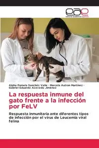 La respuesta inmune del gato frente a la infección por FeLV - Alpha Pamela Sanchéz Valle