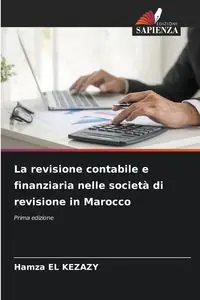 La revisione contabile e finanziaria nelle società di revisione in Marocco - El Kezazy Hamza