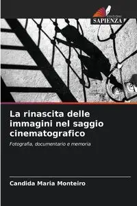 La rinascita delle immagini nel saggio cinematografico - Candida Maria Monteiro