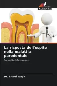 La risposta dell'ospite nella malattia parodontale - Wagh Dr. Bharti