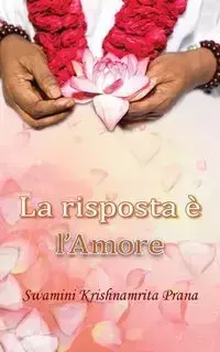 La risposta è l'Amore - Swamini Krishnamrita Prana