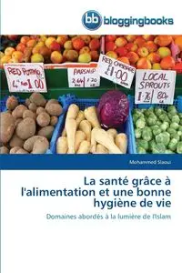 La santé grâce à l'alimentation et une bonne hygiène de vie - SLAOUI-M