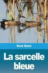 La sarcelle bleue - Bazin René