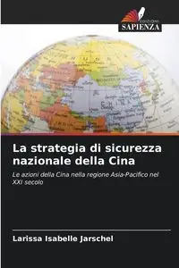 La strategia di sicurezza nazionale della Cina - Larissa Isabelle Jarschel