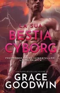 La sua bestia cyborg - Grace Goodwin