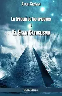 La trilogía de los orígenes I - El gran cataclismo - Albert Slosman