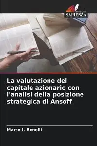 La valutazione del capitale azionario con l'analisi della posizione strategica di Ansoff - Marco I. Bonelli