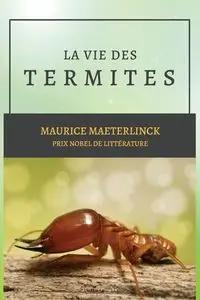 La vie des Termites - Maurice Maeterlinck