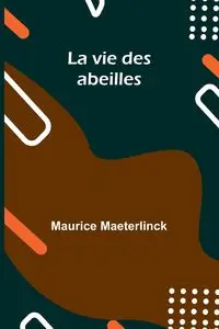 La vie des abeilles - Maurice Maeterlinck