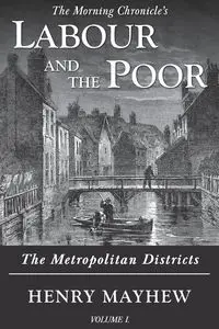 Labour and the Poor Volume I - Henry Mayhew