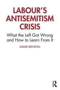 Labour's Antisemitism Crisis - David Renton