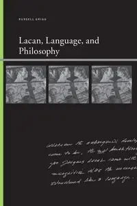 Lacan, Language, and Philosophy - Russell Grigg