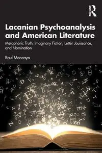 Lacanian Psychoanalysis and American Literature - Raul Moncayo