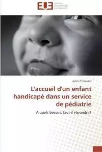 L'accueil d'un enfant handicapé dans un service de pédiatrie - THIEMARD-J