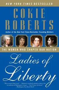 Ladies of Liberty - Roberts Cokie