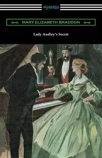 Lady Audley's Secret - Mary Elizabeth Braddon