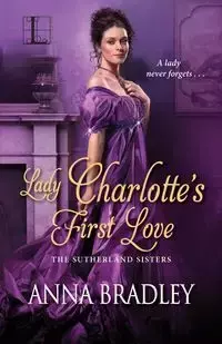 Lady Charlotte's First Love - Bradley Anna