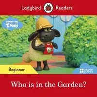 Ladybird Readers Beginner Level Timmy Time Who is in the Garden?