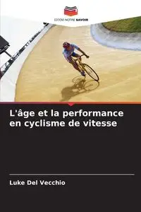 L'âge et la performance en cyclisme de vitesse - Del Luke Vecchio