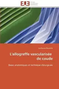 L'allogreffe vascularisée   de coude - WAVREILLE-G