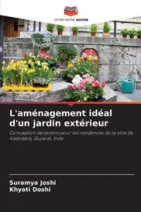 L'aménagement idéal d'un jardin extérieur - Joshi Suramya