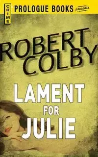 Lament for Julie - Colby Robert