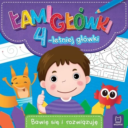 Łamigłówki 4-letniej główki Bawię się i rozwiązuję - praca zbiorowa