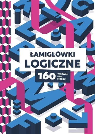 Łamigłówki logiczne. 160 wyzwań dla mózgu - praca zbiorwa