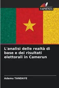 L'analisi delle realtà di base e dei risultati elettorali in Camerun - Tandaye Adamu